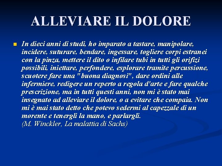 ALLEVIARE IL DOLORE n In dieci anni di studi, ho imparato a tastare, manipolare,