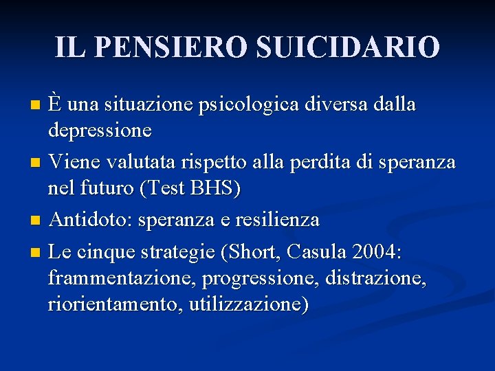 IL PENSIERO SUICIDARIO È una situazione psicologica diversa dalla depressione n Viene valutata rispetto