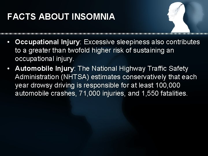 FACTS ABOUT INSOMNIA • Occupational Injury: Excessive sleepiness also contributes to a greater than