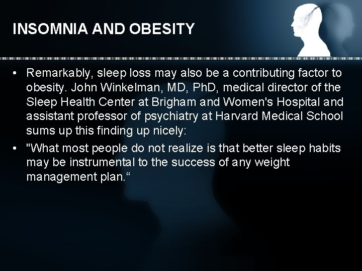 INSOMNIA AND OBESITY • Remarkably, sleep loss may also be a contributing factor to