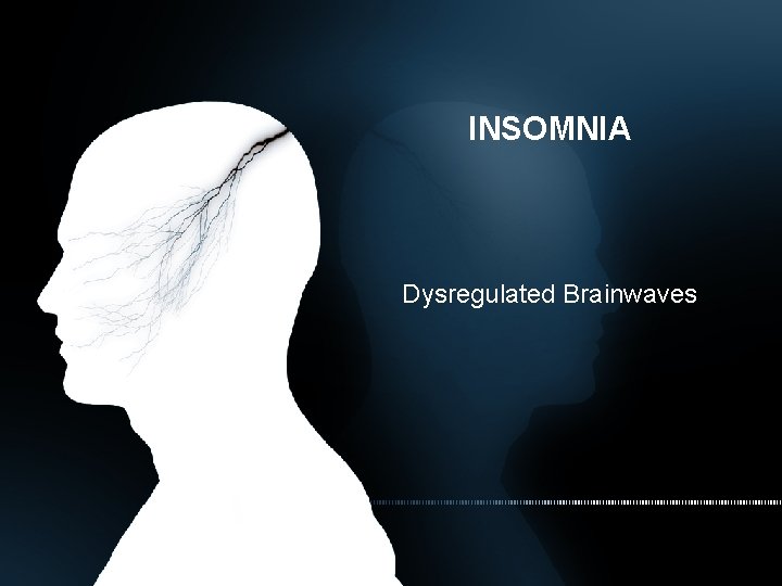 INSOMNIA Dysregulated Brainwaves 