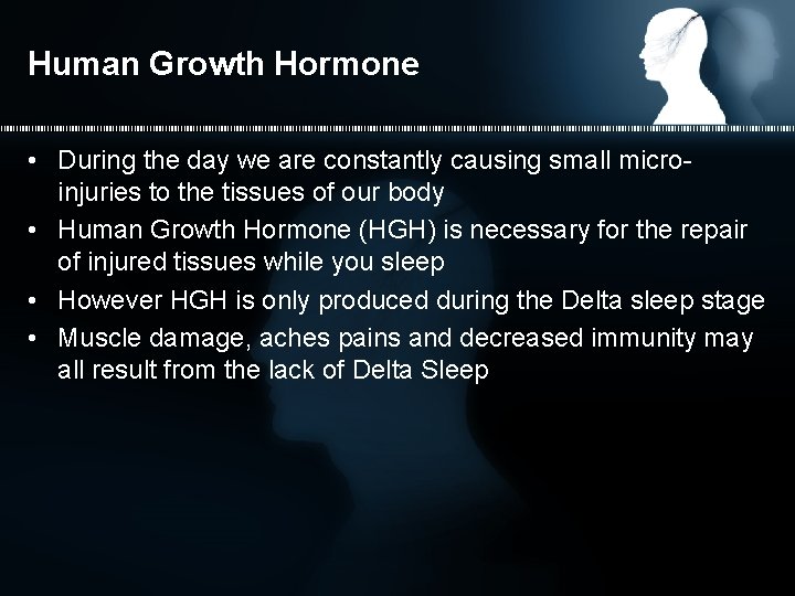 Human Growth Hormone • During the day we are constantly causing small microinjuries to