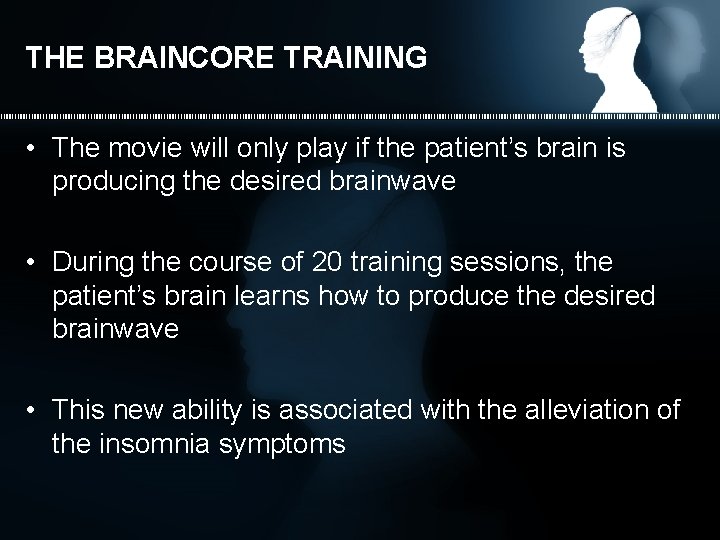 THE BRAINCORE TRAINING • The movie will only play if the patient’s brain is