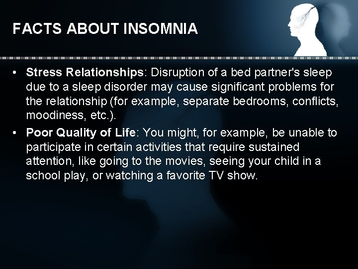 FACTS ABOUT INSOMNIA • Stress Relationships: Disruption of a bed partner's sleep due to