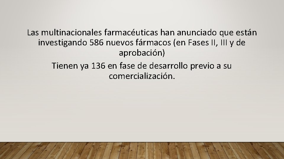 Las multinacionales farmacéuticas han anunciado que están investigando 586 nuevos fármacos (en Fases II,