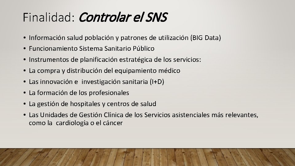 Finalidad: Controlar el SNS • • Información salud población y patrones de utilización (BIG