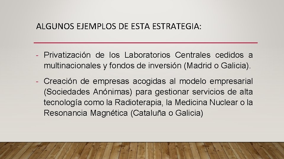 ALGUNOS EJEMPLOS DE ESTA ESTRATEGIA: - Privatización de los Laboratorios Centrales cedidos a multinacionales