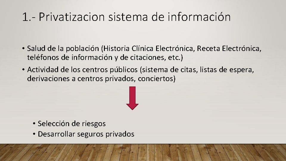 1. - Privatizacion sistema de información • Salud de la población (Historia Clínica Electrónica,