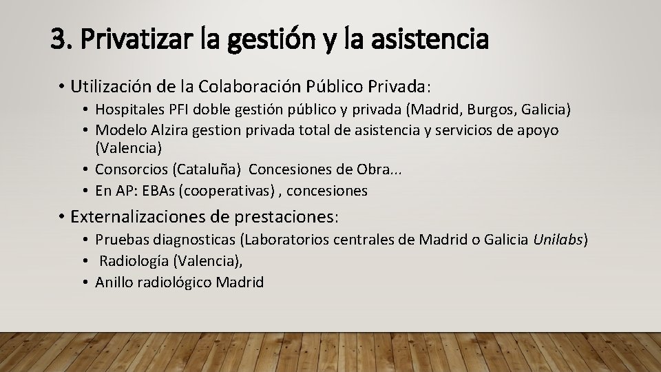 3. Privatizar la gestión y la asistencia • Utilización de la Colaboración Público Privada: