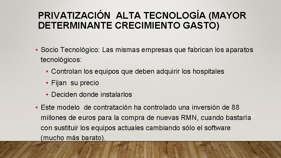 PRIVATIZACIÓN ALTA TECNOLOGÍA (MAYOR DETERMINANTE CRECIMIENTO GASTO) • Socio Tecnológico: Las mismas empresas que