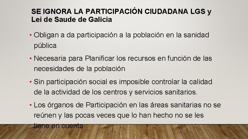SE IGNORA LA PARTICIPACIÓN CIUDADANA LGS y Lei de Saude de Galicia • Obligan