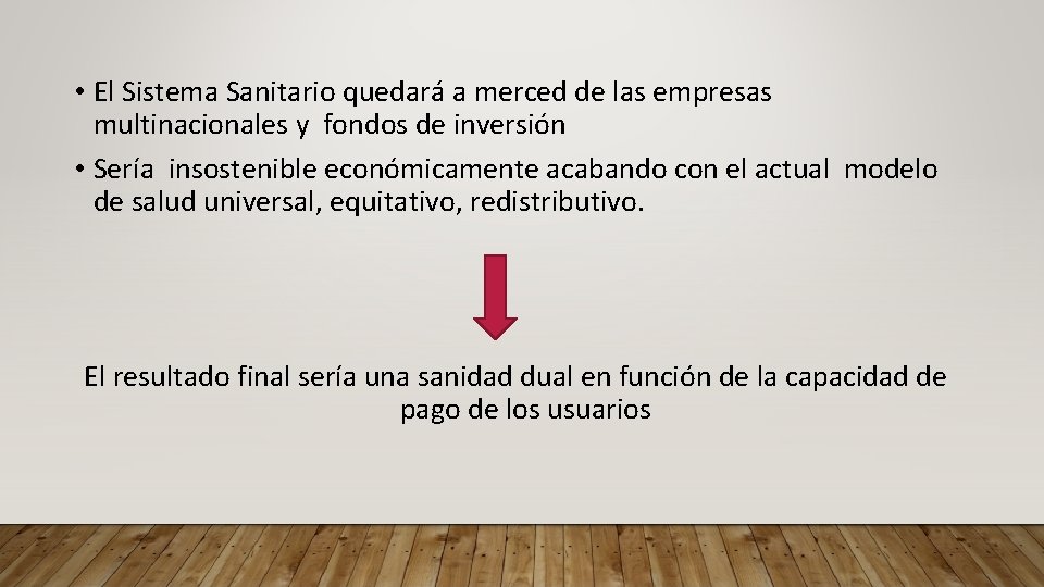  • El Sistema Sanitario quedará a merced de las empresas multinacionales y fondos