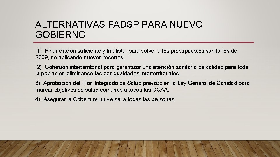 ALTERNATIVAS FADSP PARA NUEVO GOBIERNO 1) Financiación suficiente y finalista, para volver a los