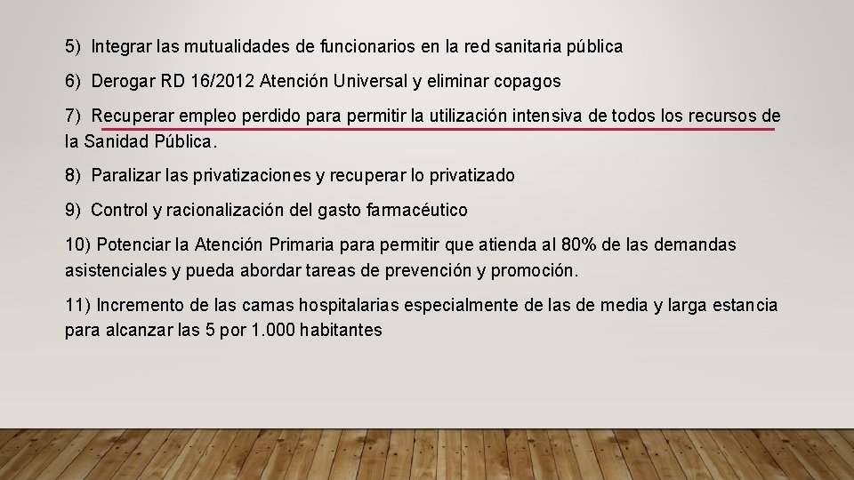 5) Integrar las mutualidades de funcionarios en la red sanitaria pública 6) Derogar RD