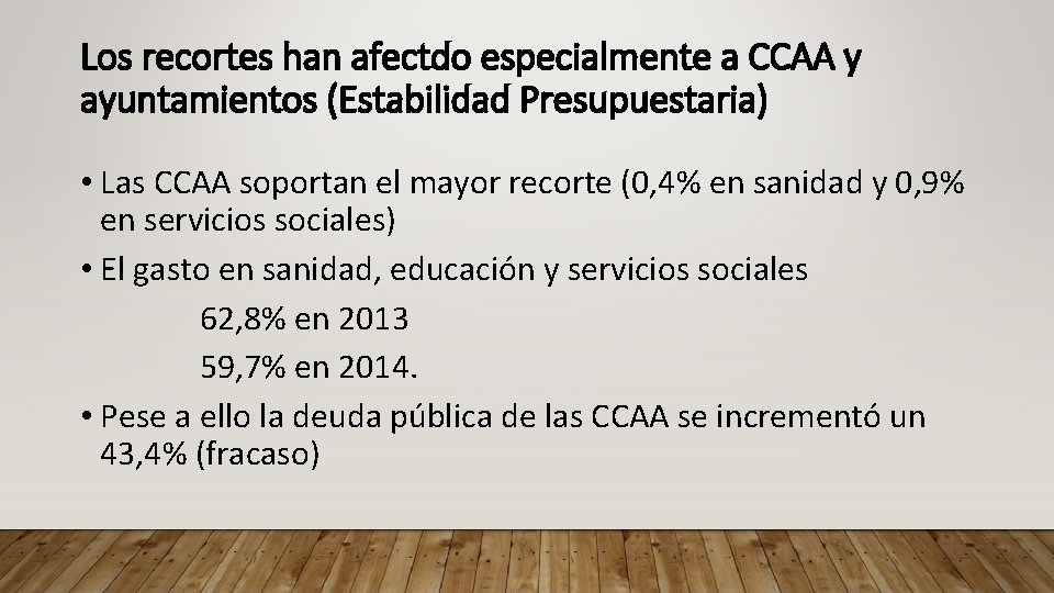 Los recortes han afectdo especialmente a CCAA y ayuntamientos (Estabilidad Presupuestaria) • Las CCAA