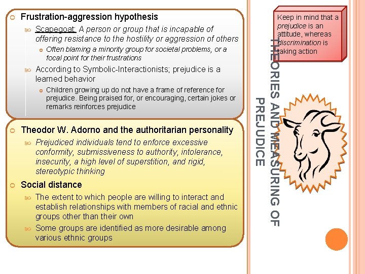  Frustration-aggression hypothesis According to Symbolic-Interactionists; prejudice is a learned behavior Children growing up