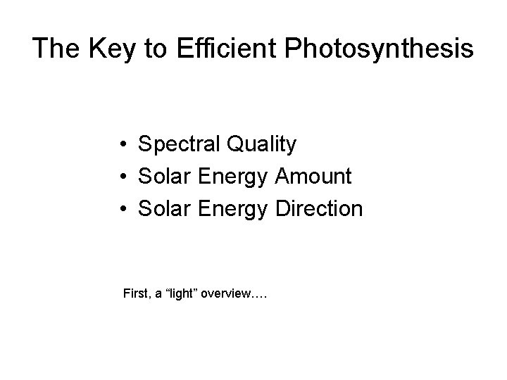 The Key to Efficient Photosynthesis • Spectral Quality • Solar Energy Amount • Solar The Key to Efficient Photosynthesis • Spectral Quality • Solar Energy Amount • Solar