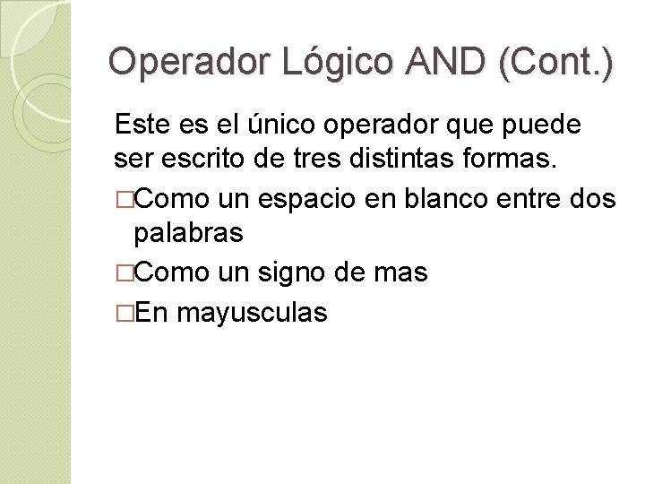 Operador Lógico AND (Cont. ) Este es el único operador que puede ser escrito