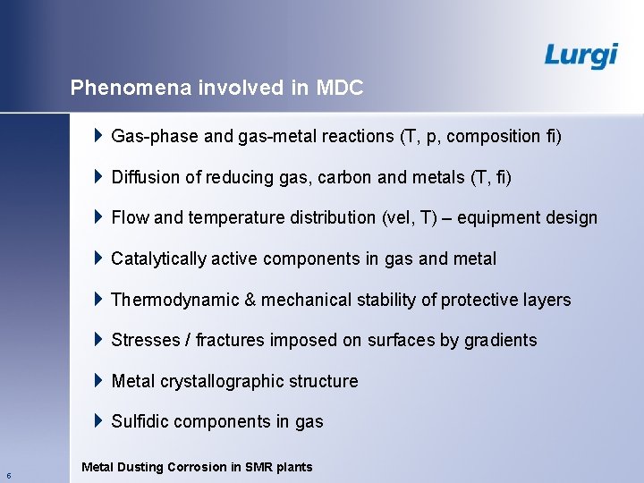 Phenomena involved in MDC 4 Gas-phase and gas-metal reactions (T, p, composition fi) 4