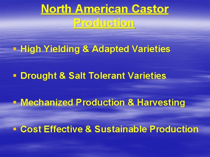 North American Castor Production § High Yielding & Adapted Varieties § Drought & Salt