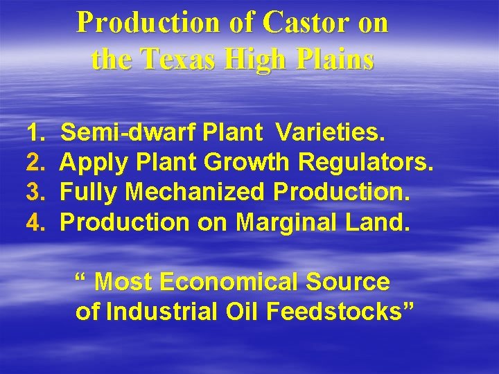 Production of Castor on the Texas High Plains 1. 2. 3. 4. Semi-dwarf Plant