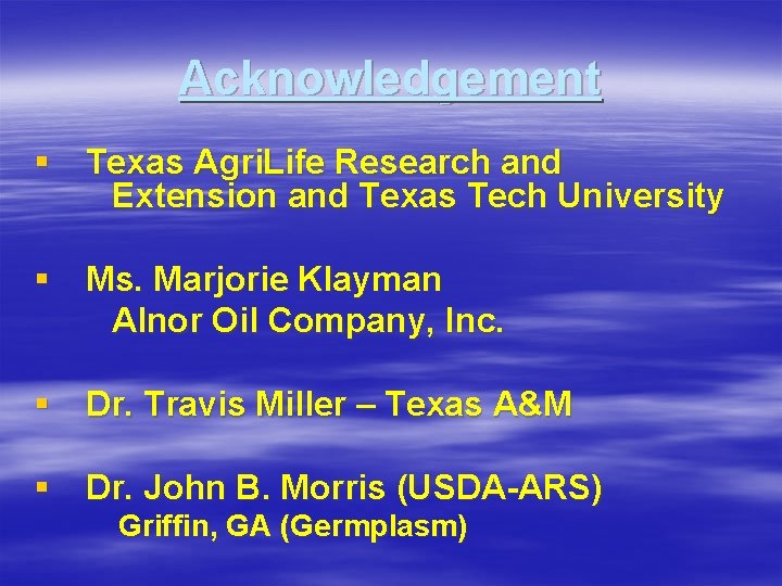 Acknowledgement § Texas Agri. Life Research and Extension and Texas Tech University § Ms.