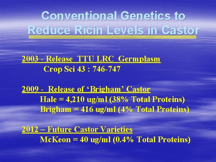 Conventional Genetics to Reduce Ricin Levels in Castor 2003 - Release TTU LRC Germplasm