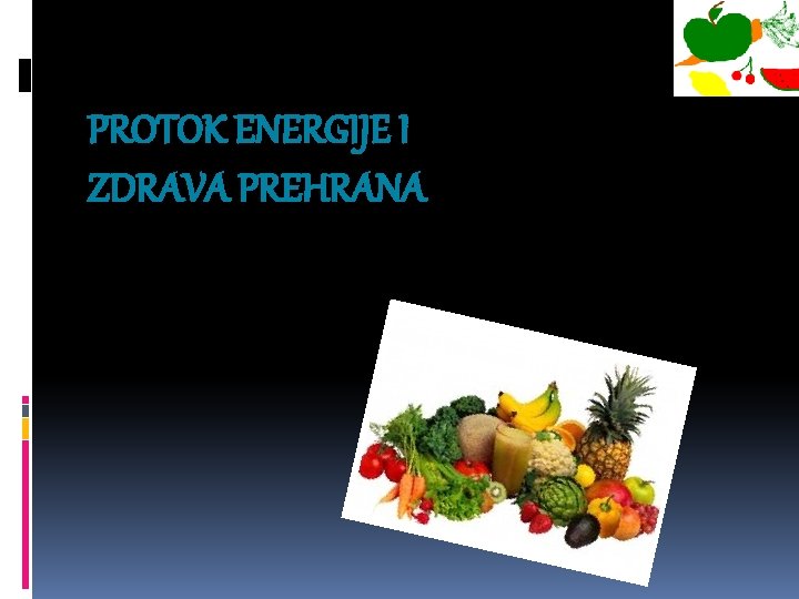 PROTOK ENERGIJE I ZDRAVA PREHRANA 