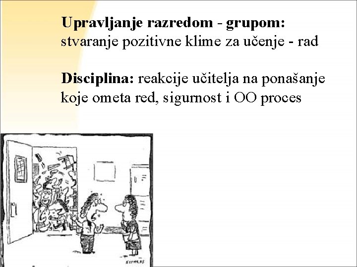 Upravljanje razredom - grupom: stvaranje pozitivne klime za učenje - rad Disciplina: reakcije učitelja