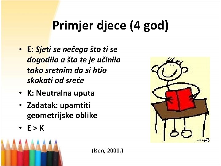 Primjer djece (4 god) • E: Sjeti se nečega što ti se dogodilo a