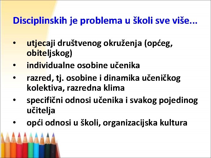 Disciplinskih je problema u školi sve više. . . • • • utjecaji društvenog