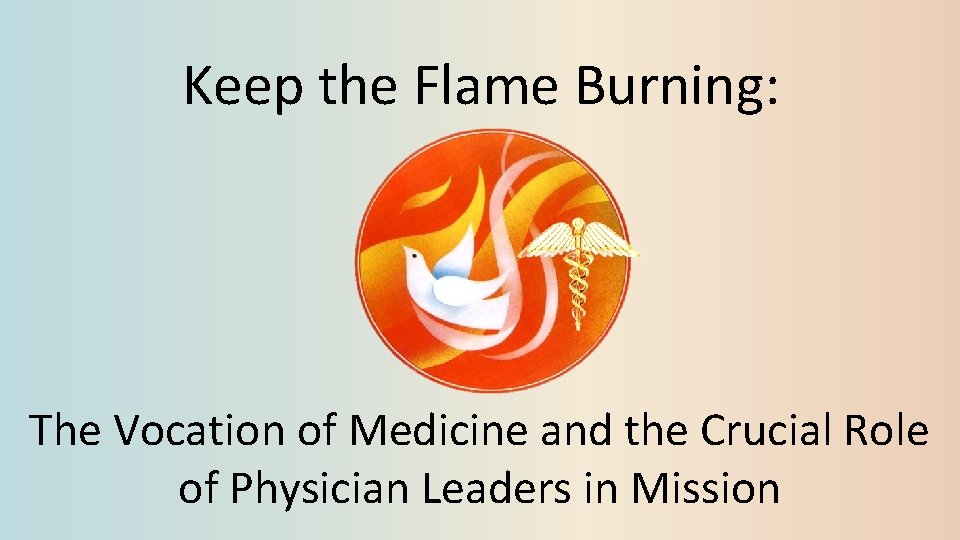 Keep the Flame Burning: The Vocation of Medicine and the Crucial Role of Physician