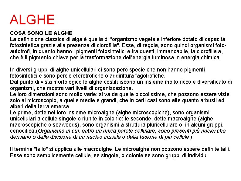 ALGHE COSA SONO LE ALGHE La definizione classica di alga è quella di "organismo