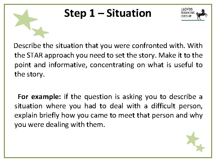 Step 1 – Situation Describe the situation that you were confronted with. With the