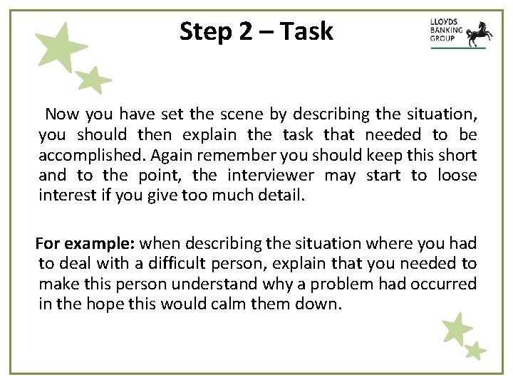 Step 2 – Task Now you have set the scene by describing the situation,
