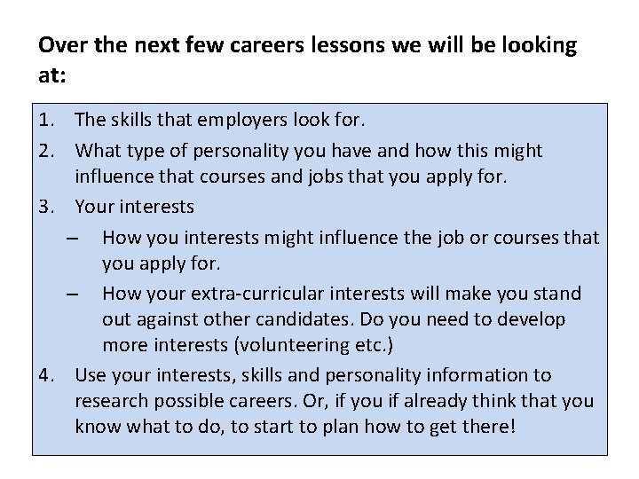 Over the next few careers lessons we will be looking at: 1. The skills