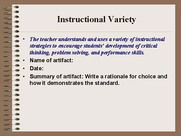 Instructional Variety • The teacher understands and uses a variety of instructional strategies to