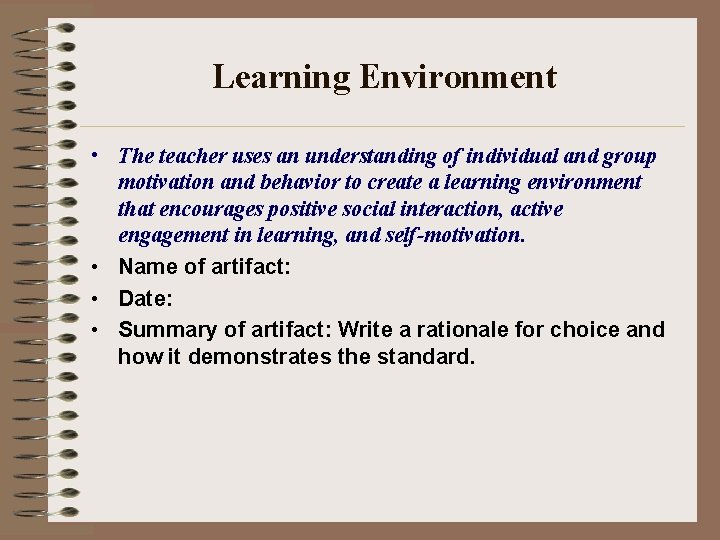 Learning Environment • The teacher uses an understanding of individual and group motivation and