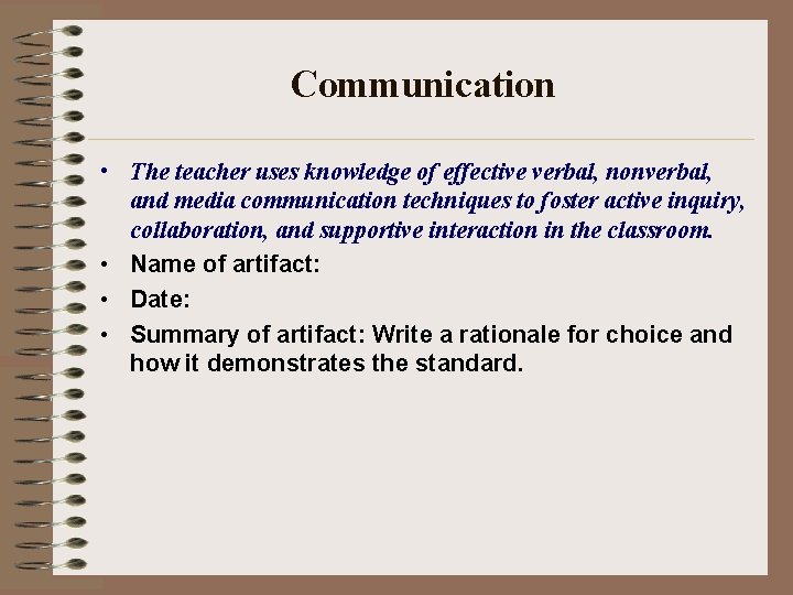 Communication • The teacher uses knowledge of effective verbal, nonverbal, and media communication techniques