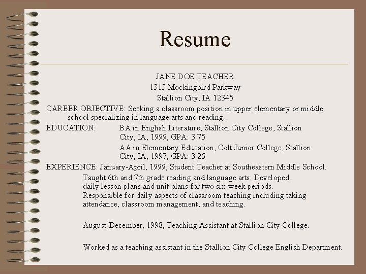 Resume JANE DOE TEACHER 1313 Mockingbird Parkway Stallion City, IA 12345 CAREER OBJECTIVE: Seeking