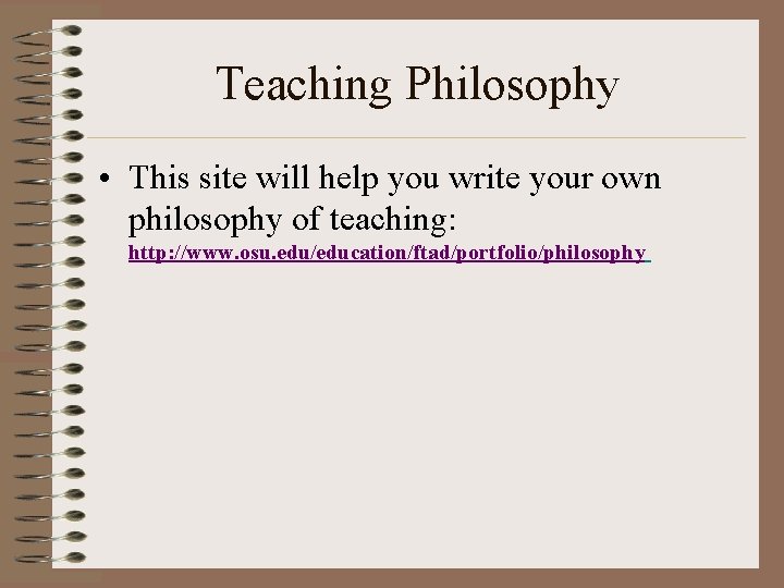 Teaching Philosophy • This site will help you write your own philosophy of teaching: