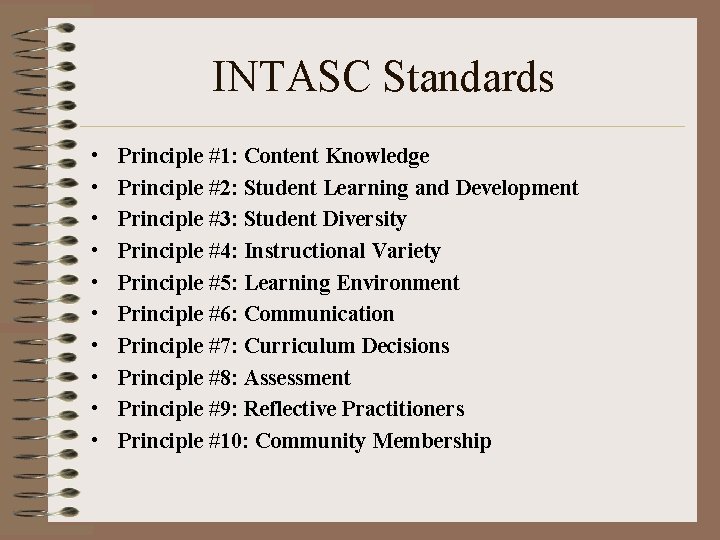 INTASC Standards • • • Principle #1: Content Knowledge Principle #2: Student Learning and