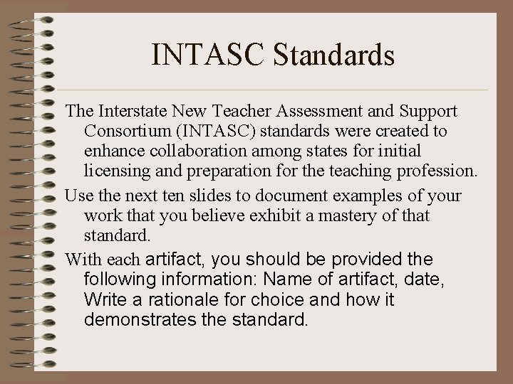 INTASC Standards The Interstate New Teacher Assessment and Support Consortium (INTASC) standards were created