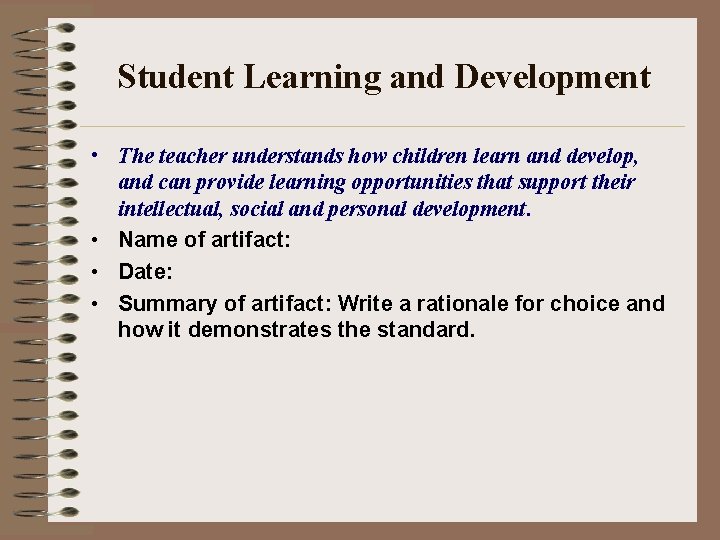 Student Learning and Development • The teacher understands how children learn and develop, and