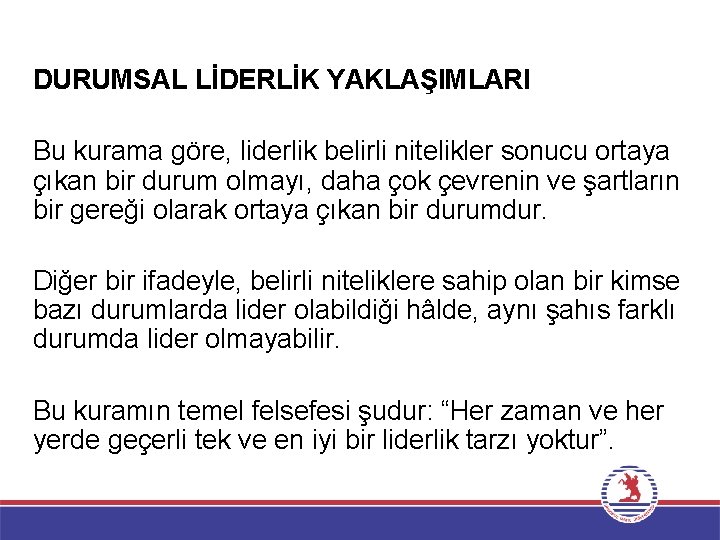 DURUMSAL LİDERLİK YAKLAŞIMLARI Bu kurama göre, liderlik belirli nitelikler sonucu ortaya çıkan bir durum