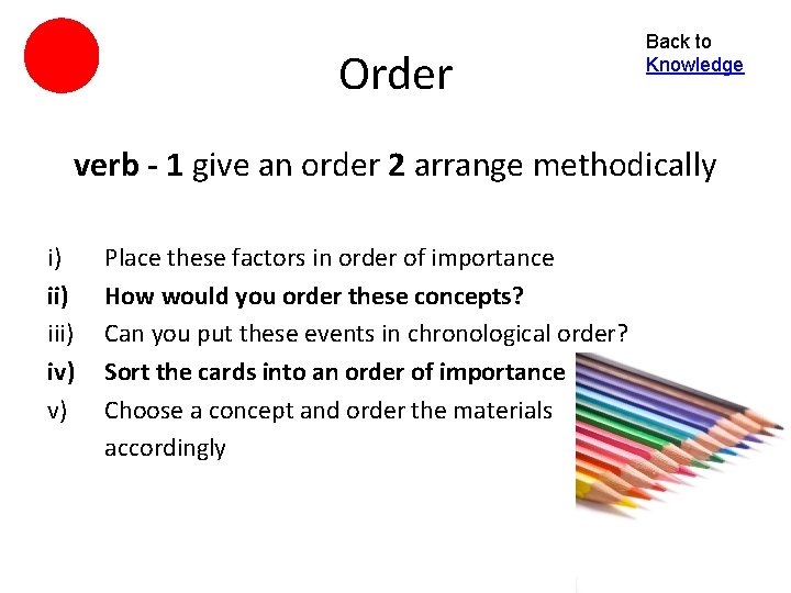 Order Back to Knowledge verb - 1 give an order 2 arrange methodically i)