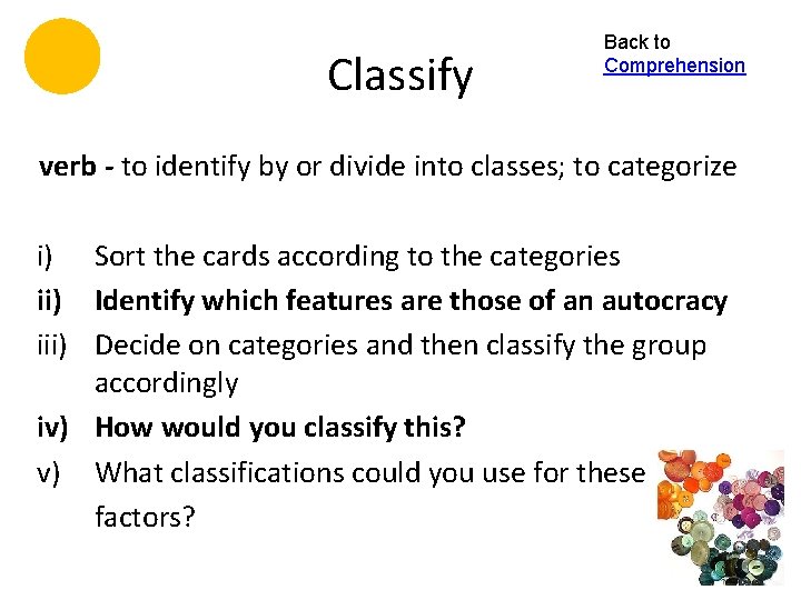 Classify Back to Comprehension verb - to identify by or divide into classes; to