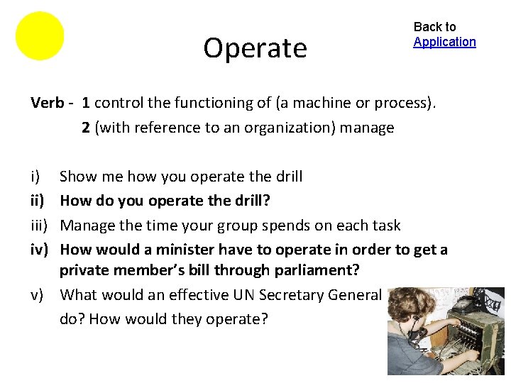 Operate Back to Application Verb - 1 control the functioning of (a machine or
