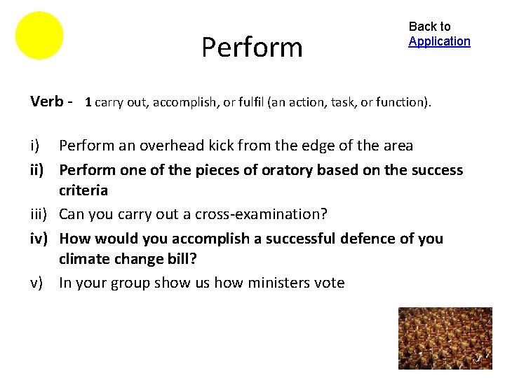 Perform Back to Application Verb - 1 carry out, accomplish, or fulfil (an action,
