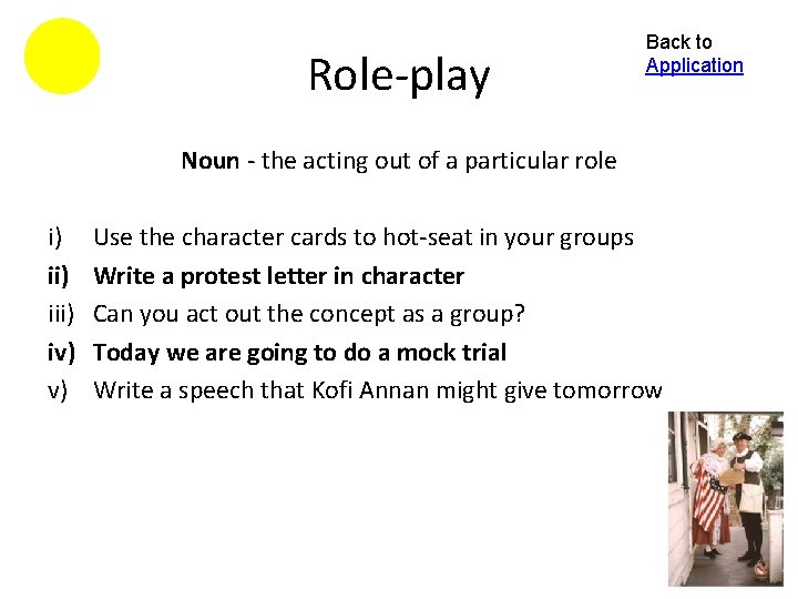 Role-play Back to Application Noun - the acting out of a particular role i)